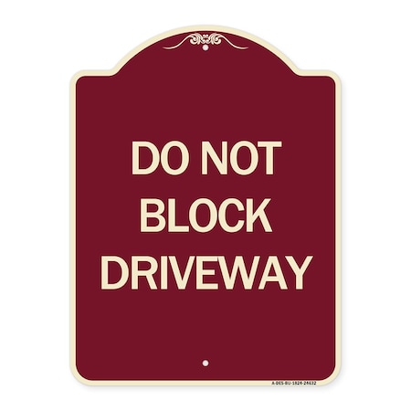Signmission Designer Series Do Not Block Driveway, Burgundy Heavy-Gauge Aluminum Sign, 24" x 18", BU-1824-24632 A-DES-BU-1824-24632